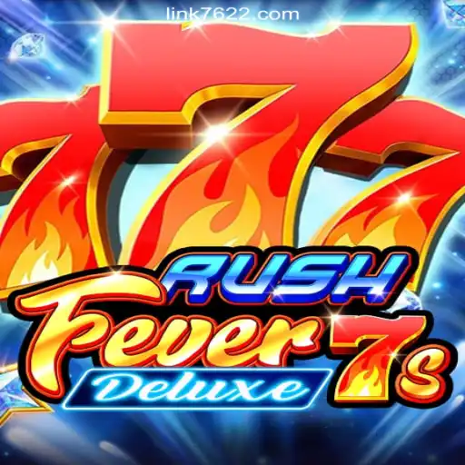 Explore the Thrilling World of RushFever7sDeluxe on 7622.COM: Official Slots Brasil #1